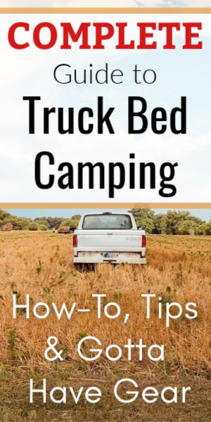 Truck Bed Camping: How-To, Tips & Gotta Have Gear Recommendations